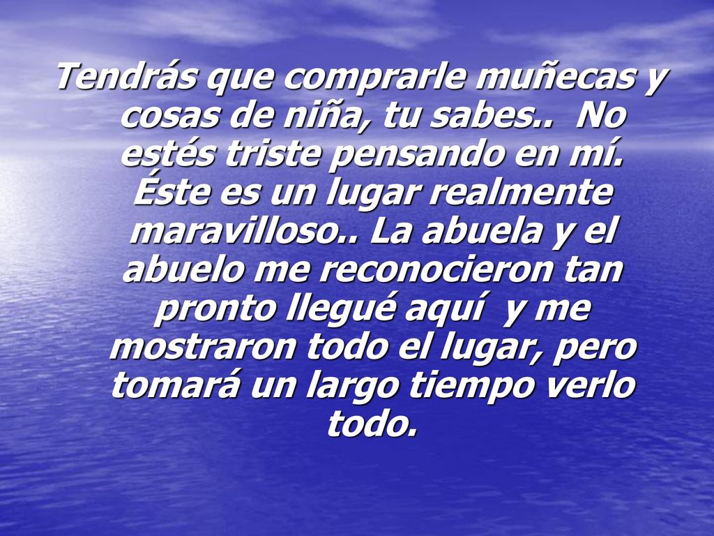 Tendrás que comprarle muñecas y cosas de niña, tu sabes