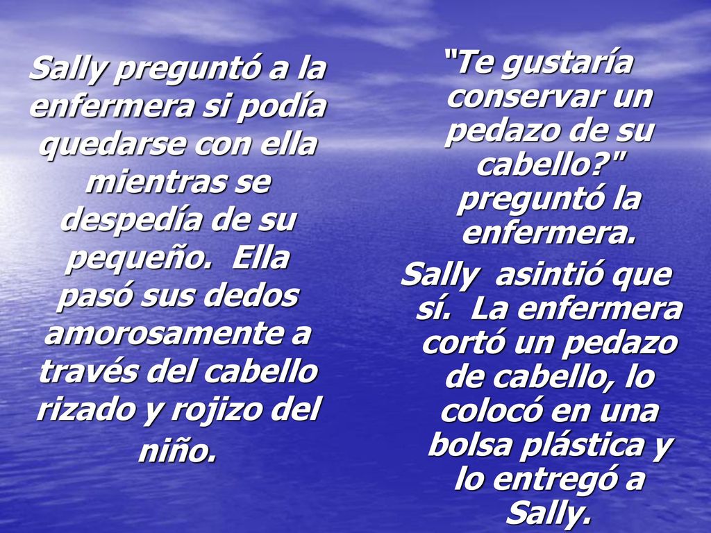 Sally preguntó a la enfermera si podía quedarse con ella mientras se despedía de su pequeño. Ella pasó sus dedos amorosamente a través del cabello rizado y rojizo del niño.