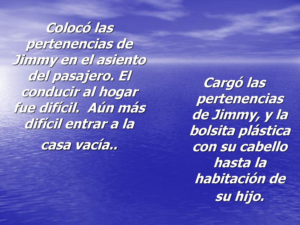Colocó las pertenencias de Jimmy en el asiento del pasajero