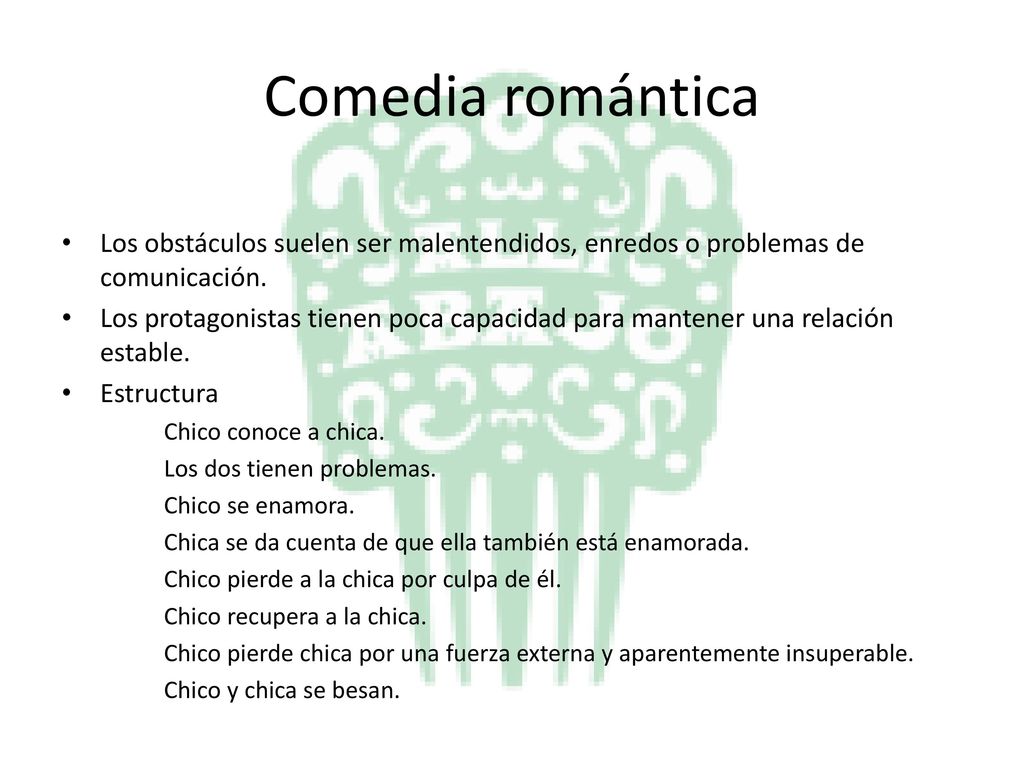 Comedia romántica Los obstáculos suelen ser malentendidos, enredos o problemas de comunicación.