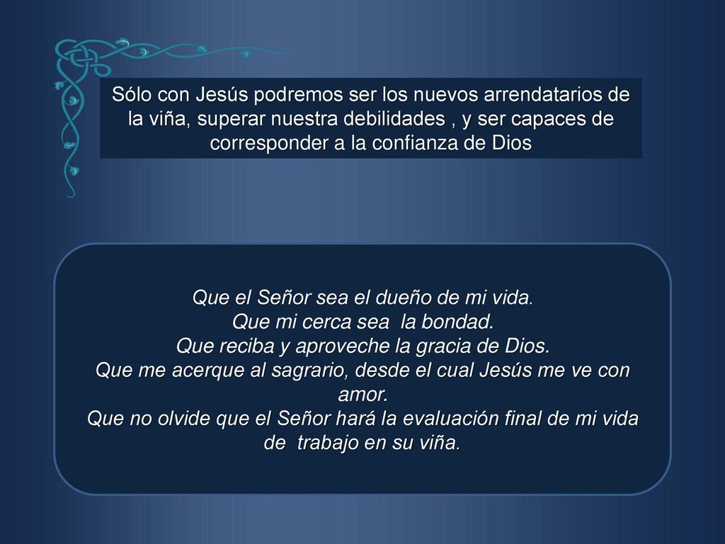 Que el Señor sea el dueño de mi vida. Que mi cerca sea la bondad.