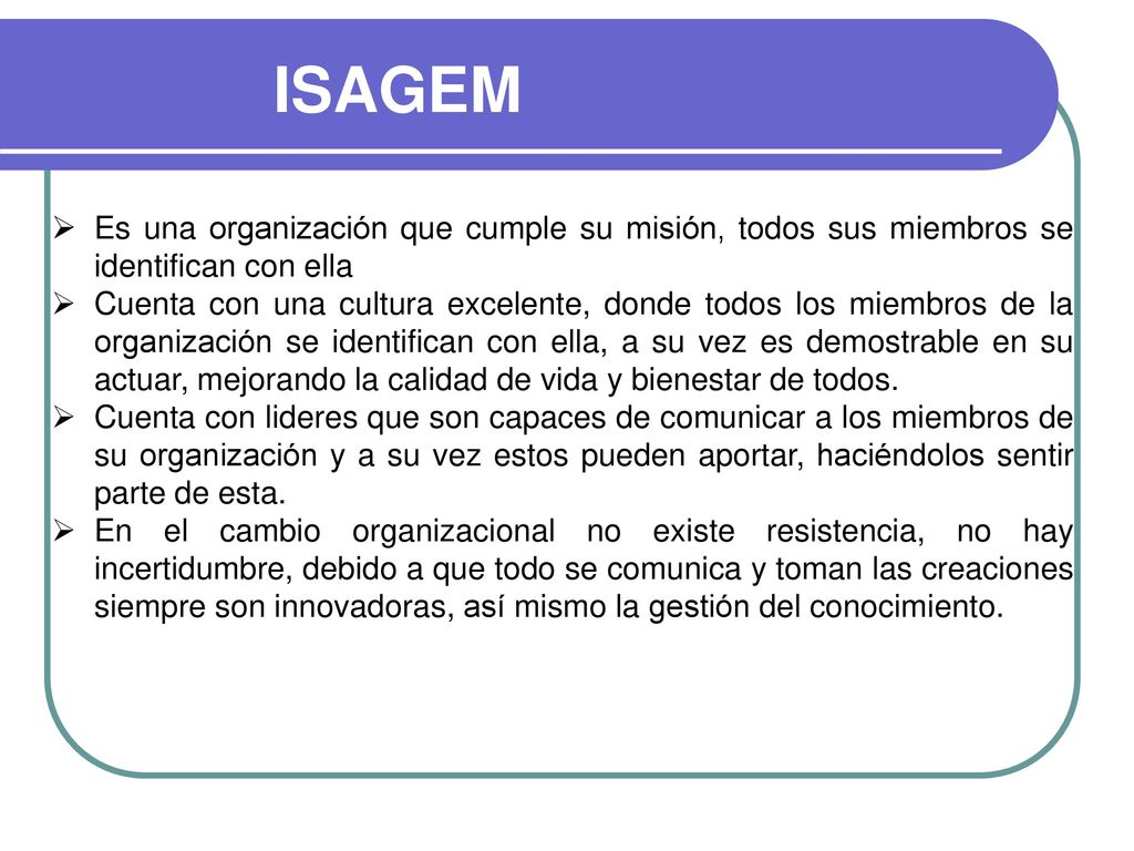 ISAGEM Es una organización que cumple su misión, todos sus miembros se identifican con ella.