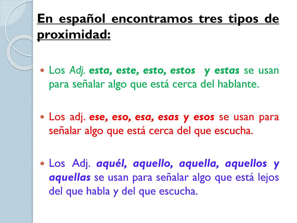 En español encontramos tres tipos de proximidad: