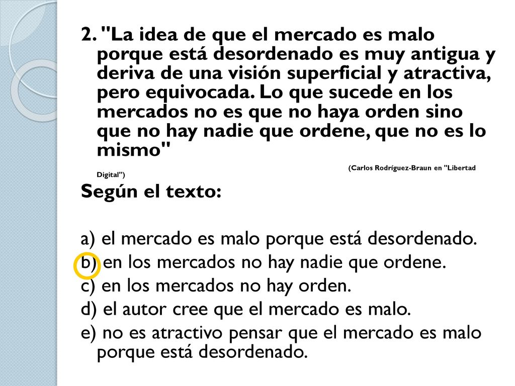 a) el mercado es malo porque está desordenado.