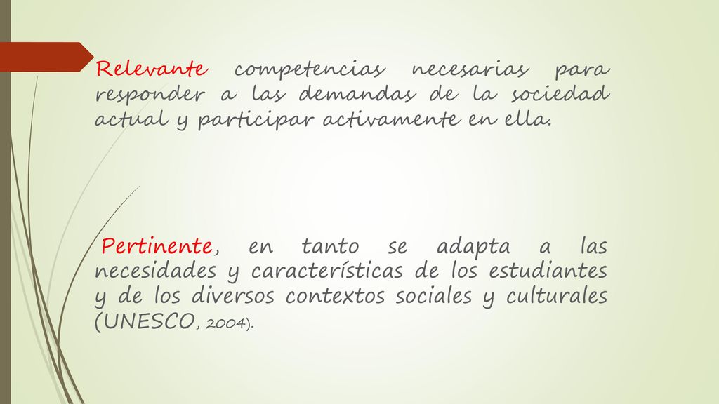 Relevante competencias necesarias para responder a las demandas de la sociedad actual y participar activamente en ella.