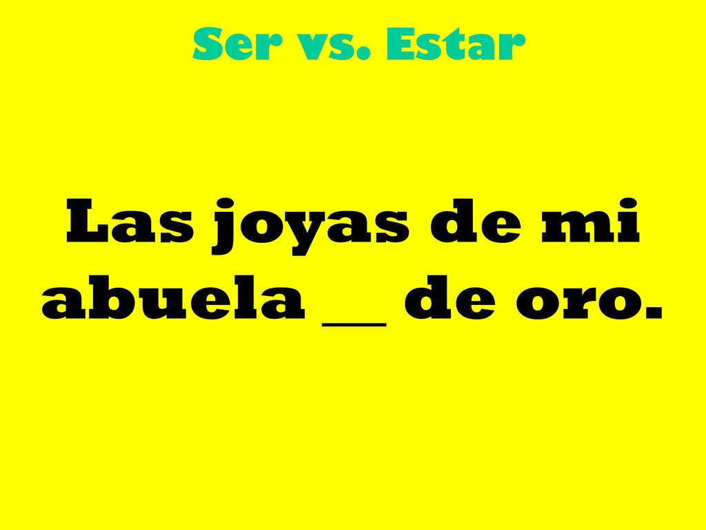 Las joyas de mi abuela __ de oro.