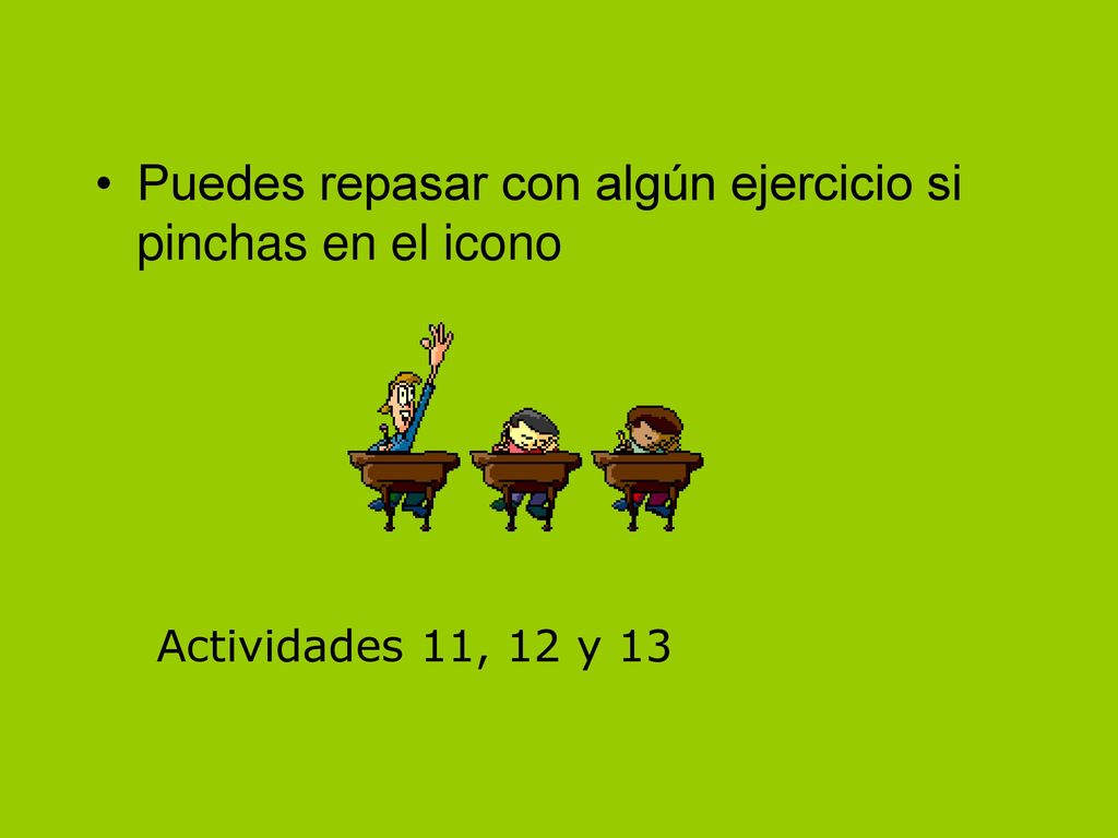 Puedes repasar con algún ejercicio si pinchas en el icono