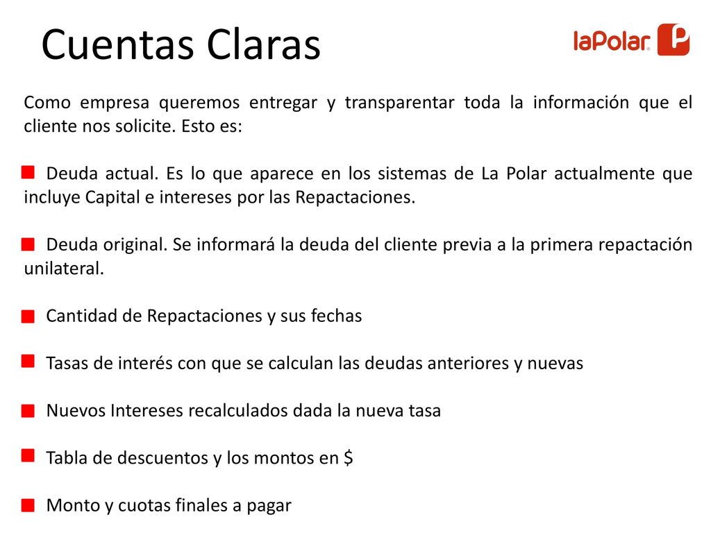 Cuentas Claras Como empresa queremos entregar y transparentar toda la información que el cliente nos solicite. Esto es: