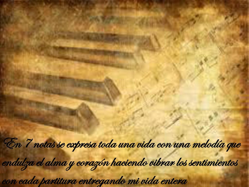 En 7 notas se expresa toda una vida con una melodía que endulza el alma y corazón haciendo vibrar los sentimientos con cada partitura entregando mi vida entera