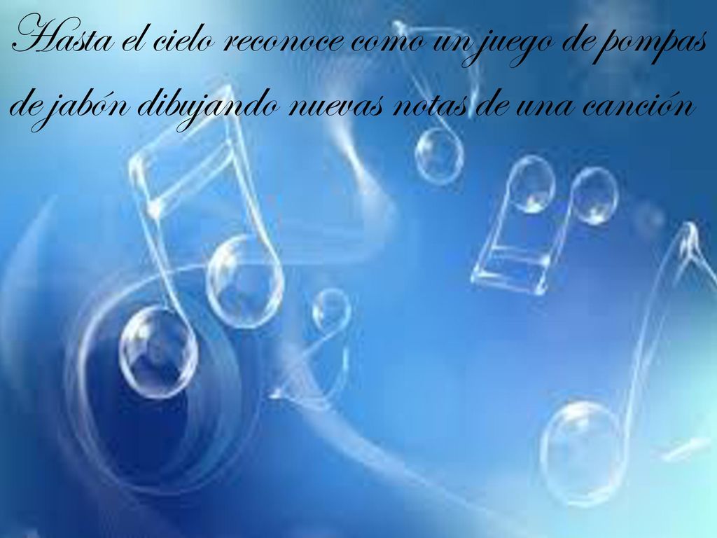 Hasta el cielo reconoce como un juego de pompas de jabón dibujando nuevas notas de una canción