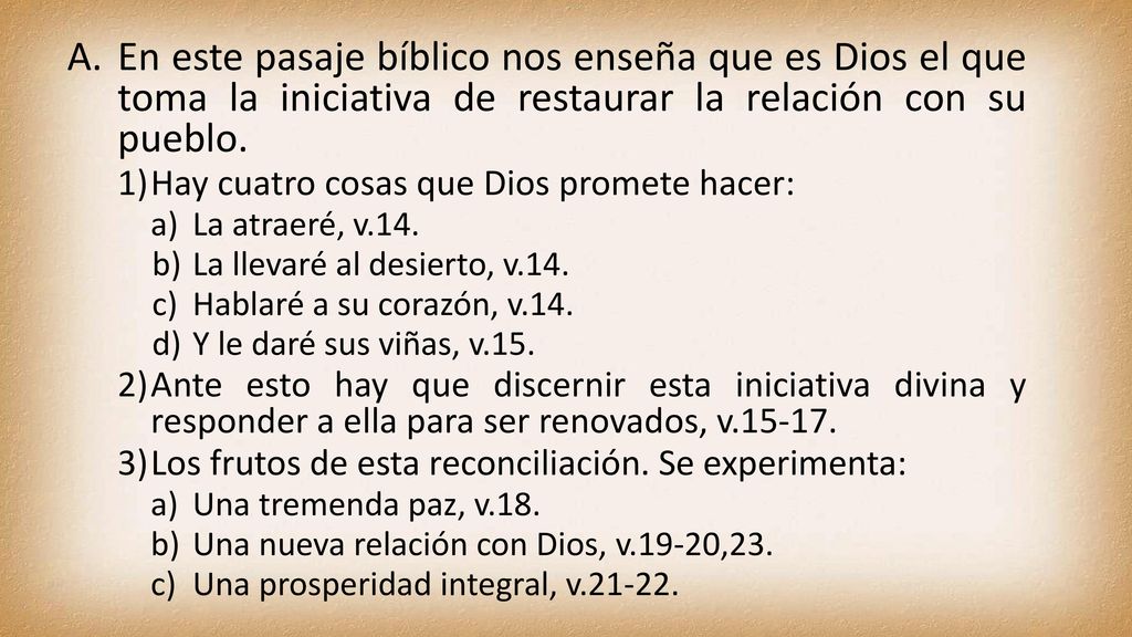 En este pasaje bíblico nos enseña que es Dios el que toma la iniciativa de restaurar la relación con su pueblo.