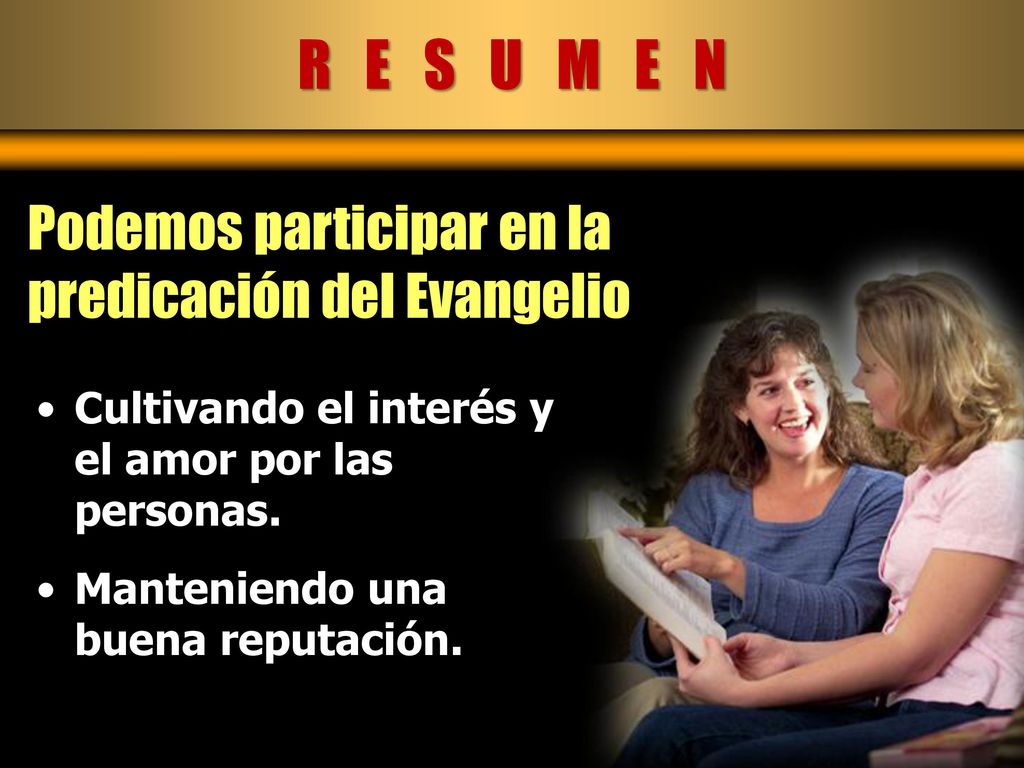 R E S U M E N Podemos participar en la predicación del Evangelio