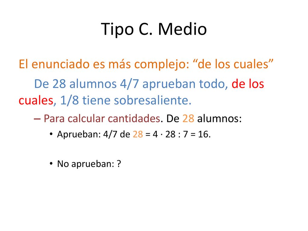 Tipo C. Medio El enunciado es más complejo: de los cuales