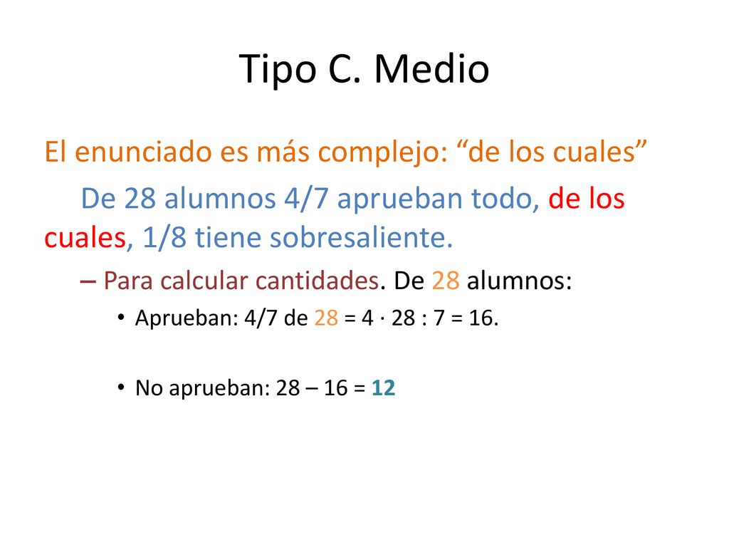 Tipo C. Medio El enunciado es más complejo: de los cuales