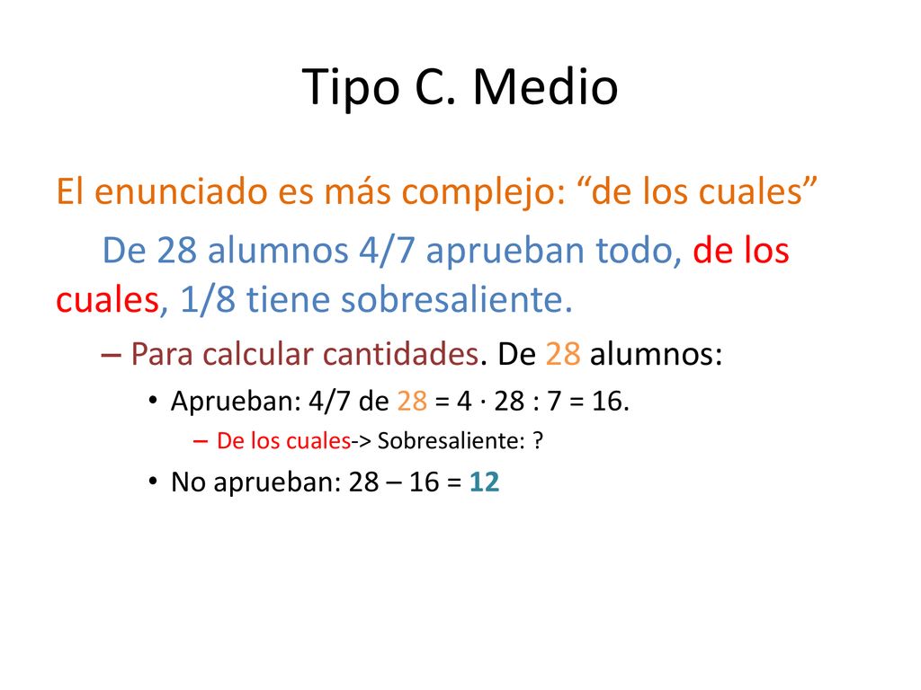 Tipo C. Medio El enunciado es más complejo: de los cuales
