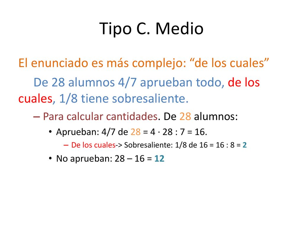 Tipo C. Medio El enunciado es más complejo: de los cuales