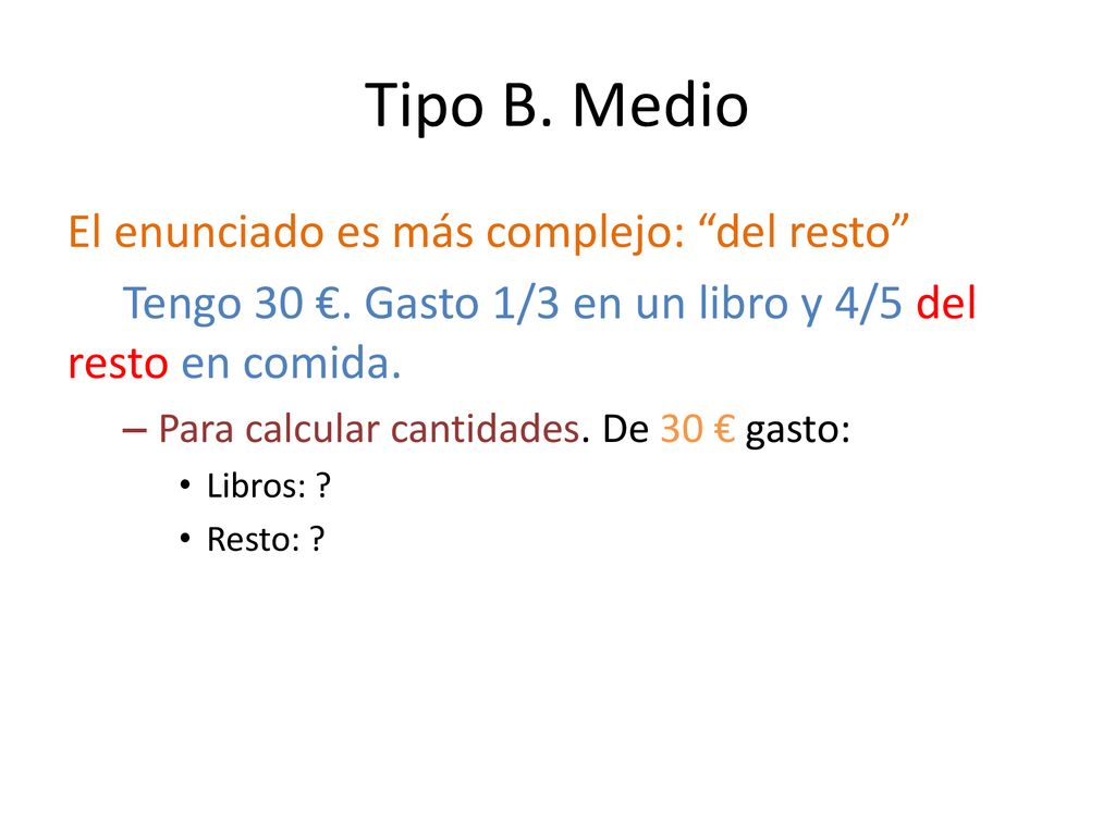 Tipo B. Medio El enunciado es más complejo: del resto