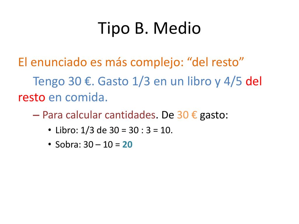 Tipo B. Medio El enunciado es más complejo: del resto