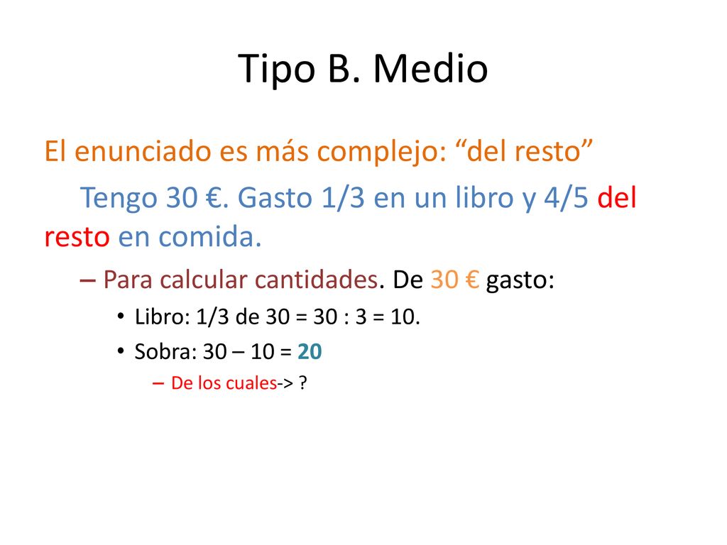 Tipo B. Medio El enunciado es más complejo: del resto