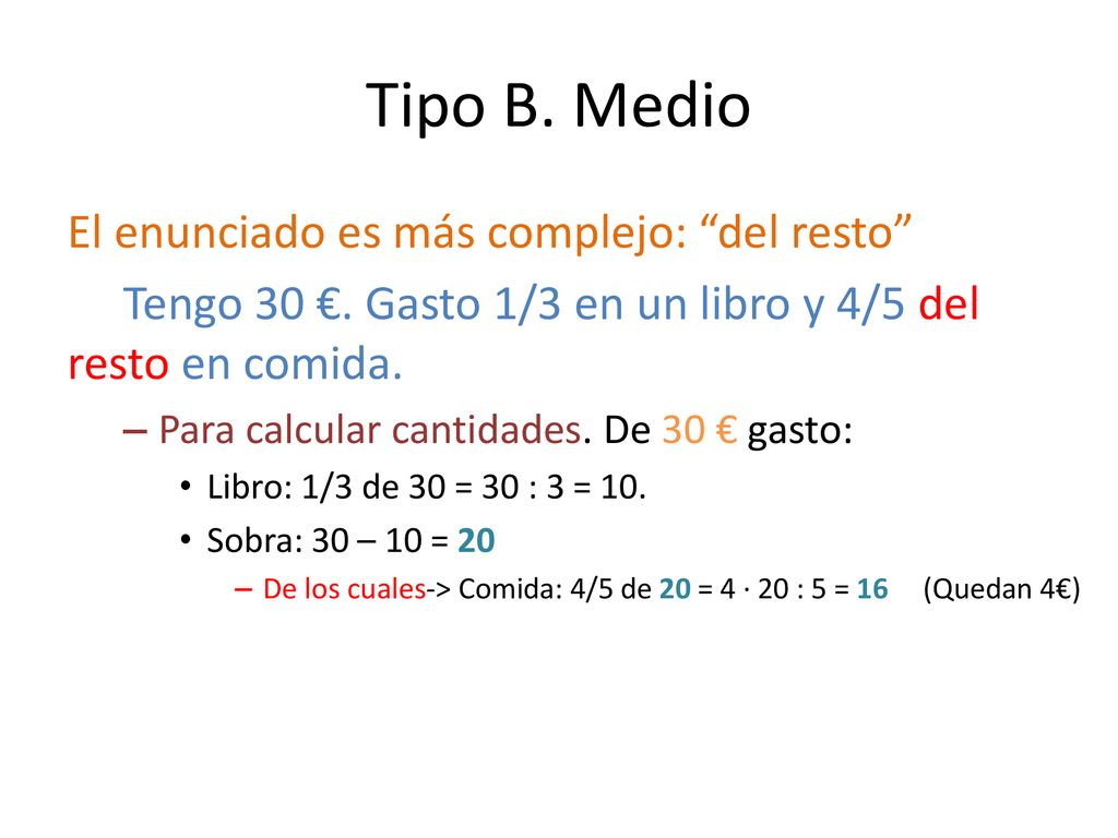 Tipo B. Medio El enunciado es más complejo: del resto