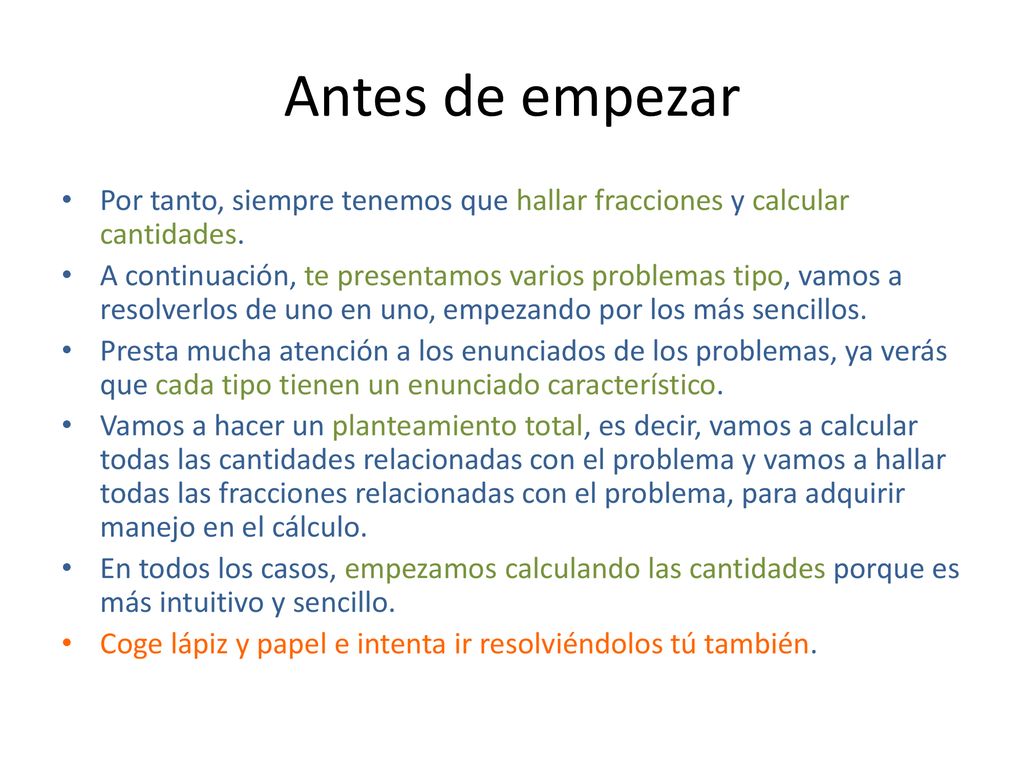 Antes de empezar Por tanto, siempre tenemos que hallar fracciones y calcular cantidades.