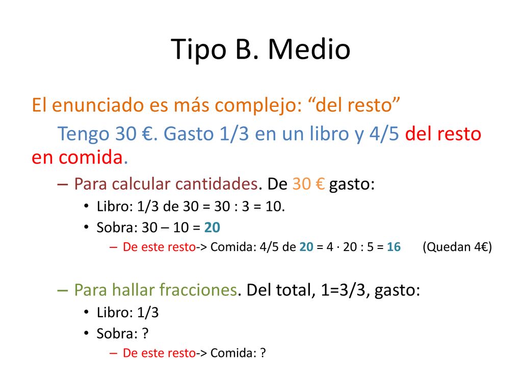Tipo B. Medio El enunciado es más complejo: del resto