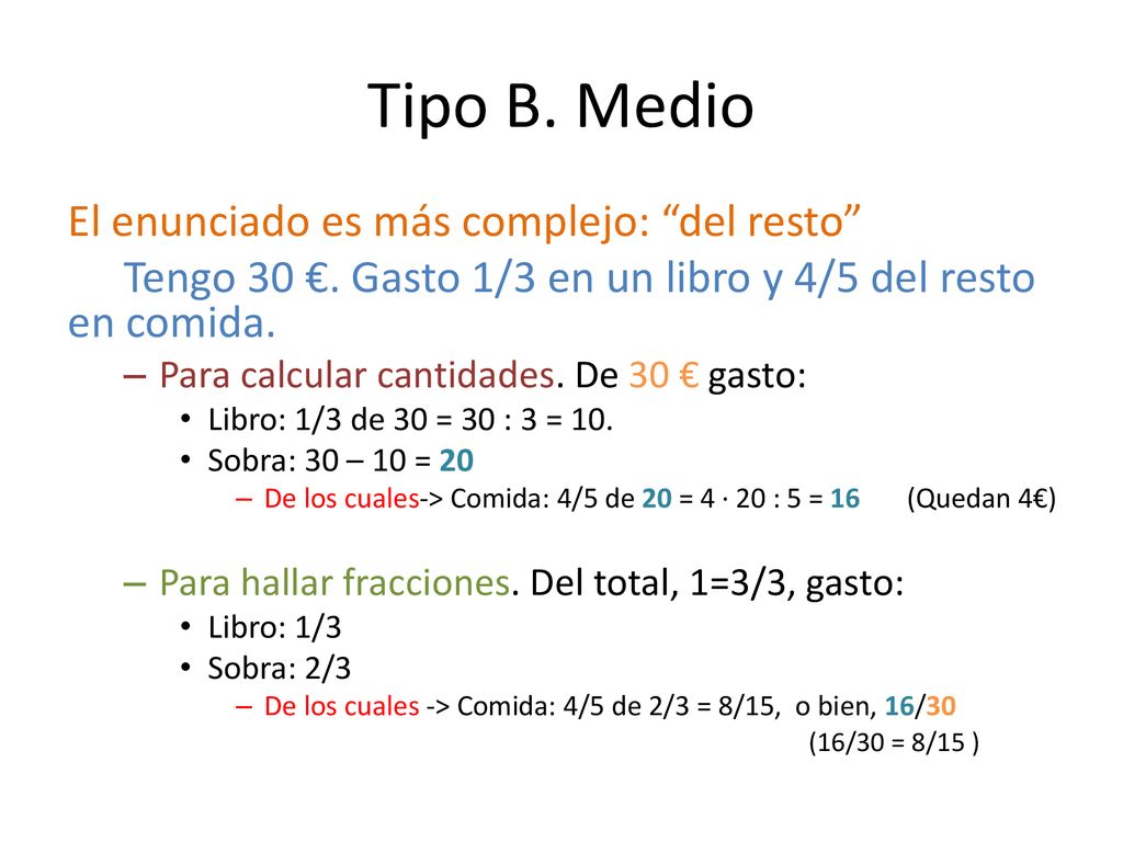 Tipo B. Medio El enunciado es más complejo: del resto