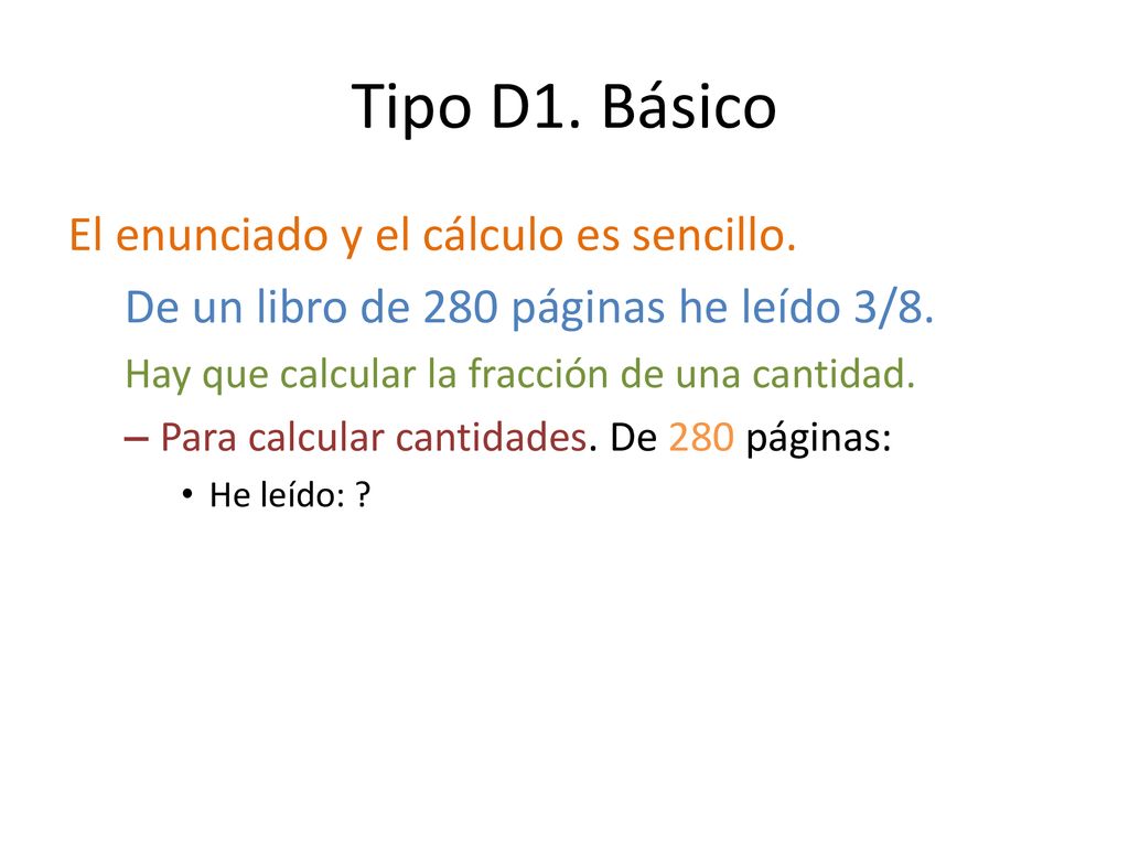 Tipo D1. Básico El enunciado y el cálculo es sencillo.