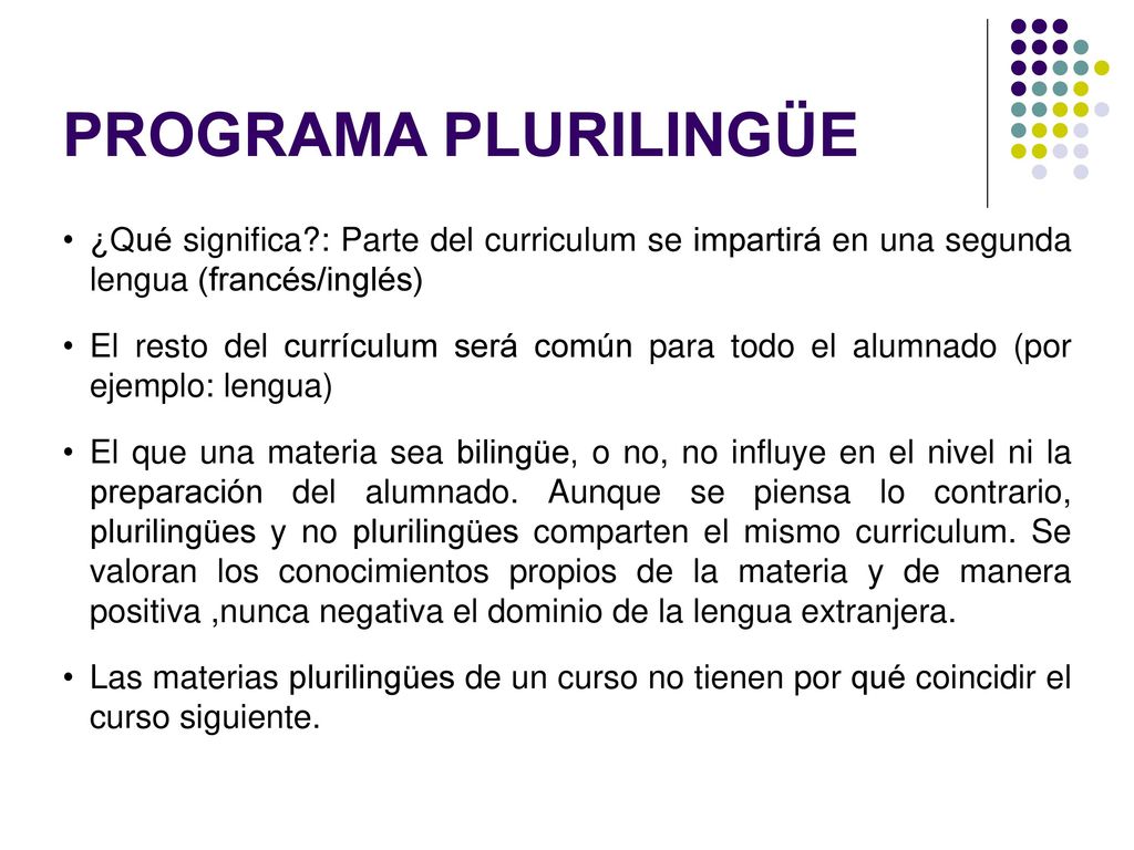 PROGRAMA PLURILINGÜE ¿Qué significa : Parte del curriculum se impartirá en una segunda lengua (francés/inglés)