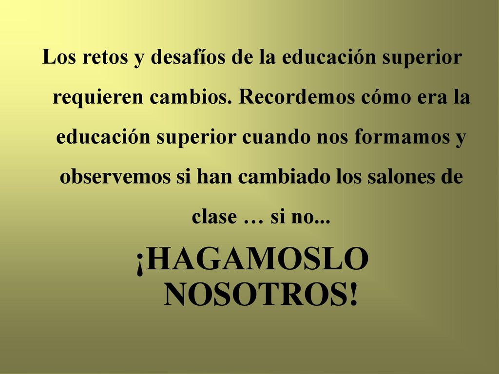 Los retos y desafíos de la educación superior requieren cambios