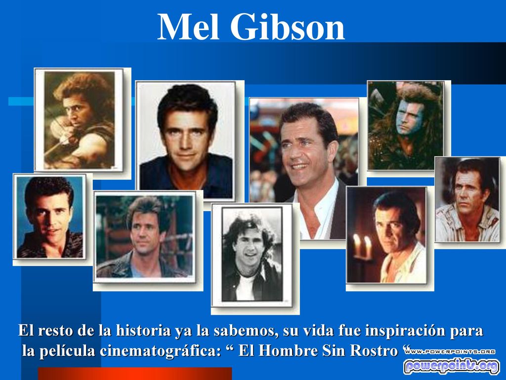 Mel Gibson El resto de la historia ya la sabemos, su vida fue inspiración para.