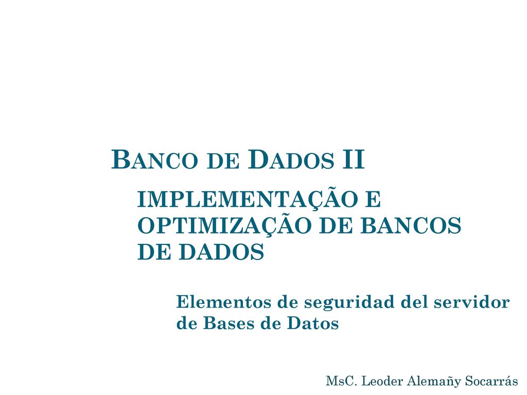 Banco de Dados II IMPLEMENTAÇÃO E OPTIMIZAÇÃO DE BANCOS DE DADOS