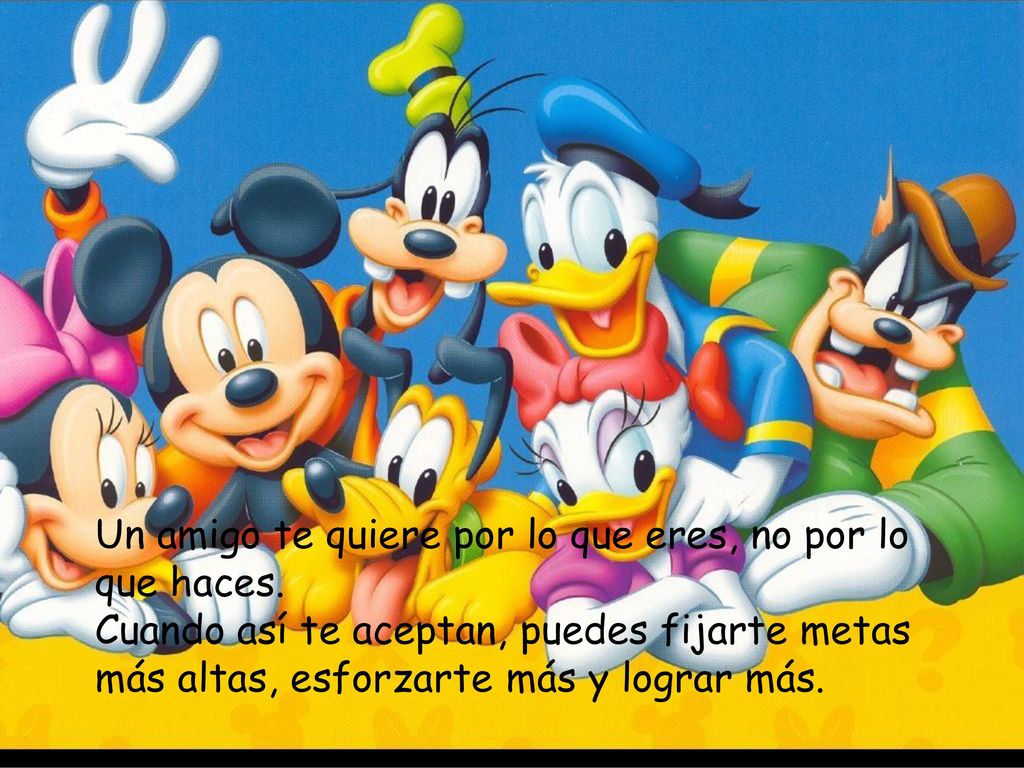 Un amigo te quiere por lo que eres, no por lo que haces