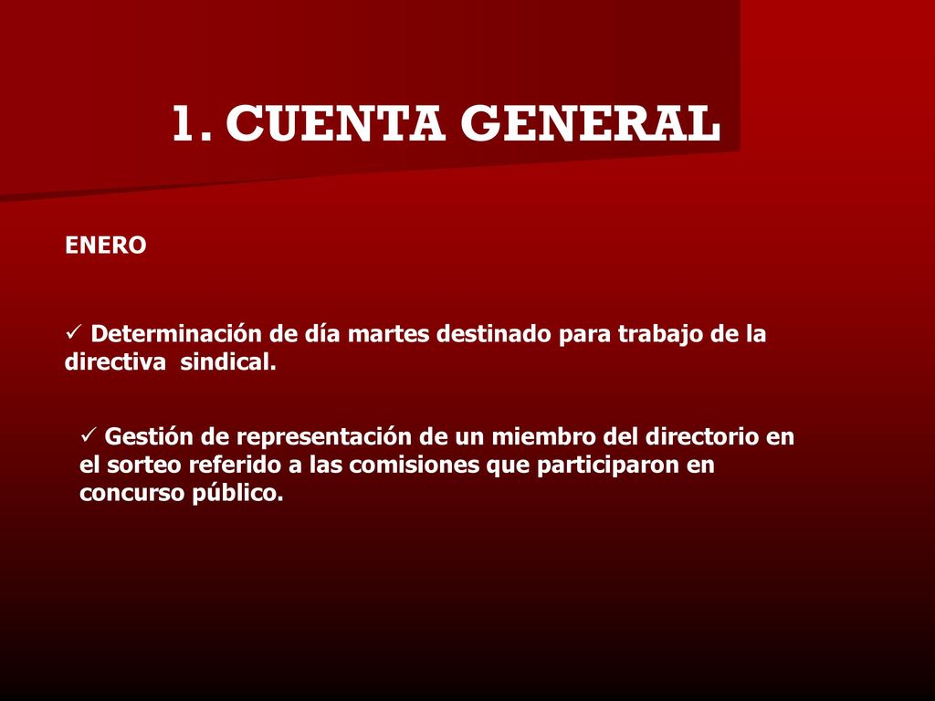 1. CUENTA GENERAL ENERO. Determinación de día martes destinado para trabajo de la directiva sindical.