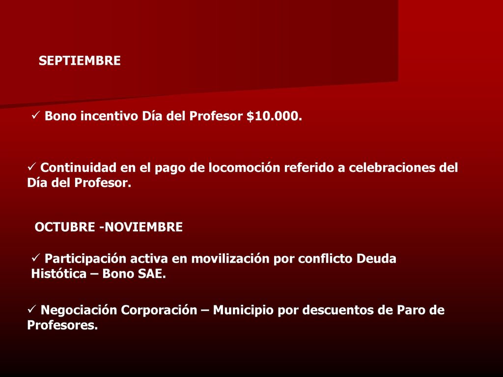 SEPTIEMBRE Bono incentivo Día del Profesor $ Continuidad en el pago de locomoción referido a celebraciones del Día del Profesor.