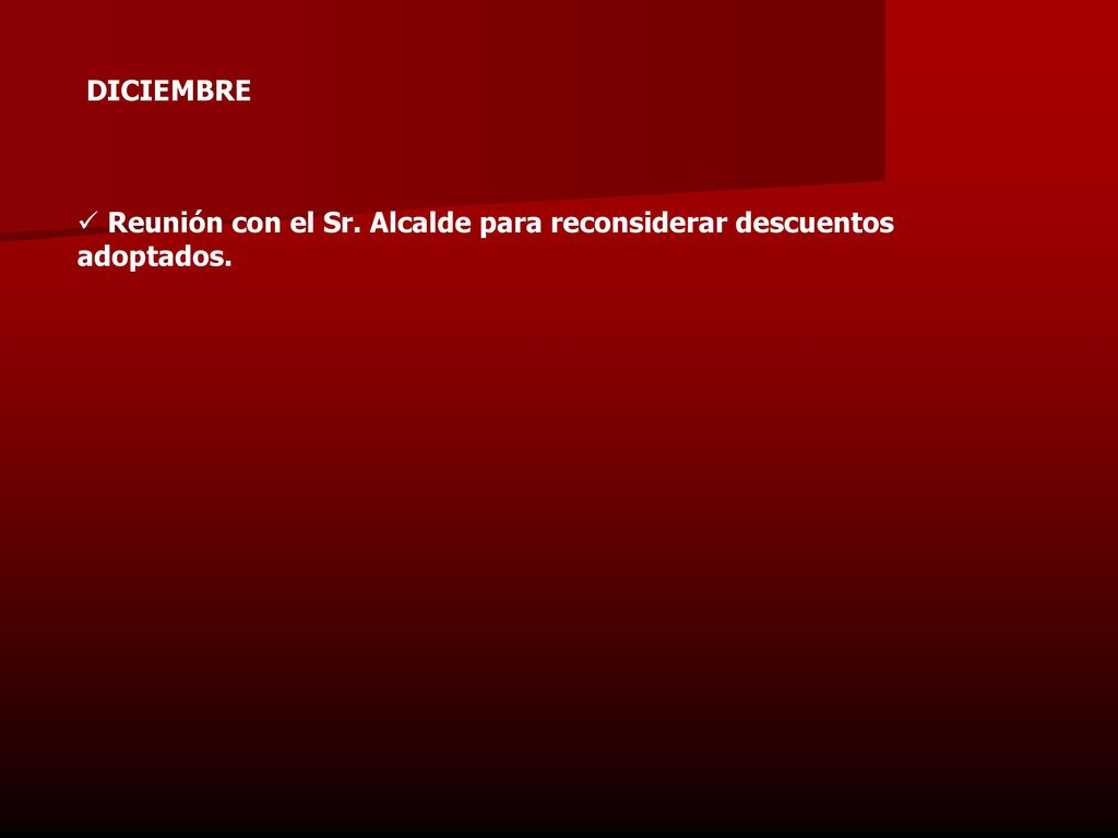 DICIEMBRE Reunión con el Sr. Alcalde para reconsiderar descuentos adoptados.