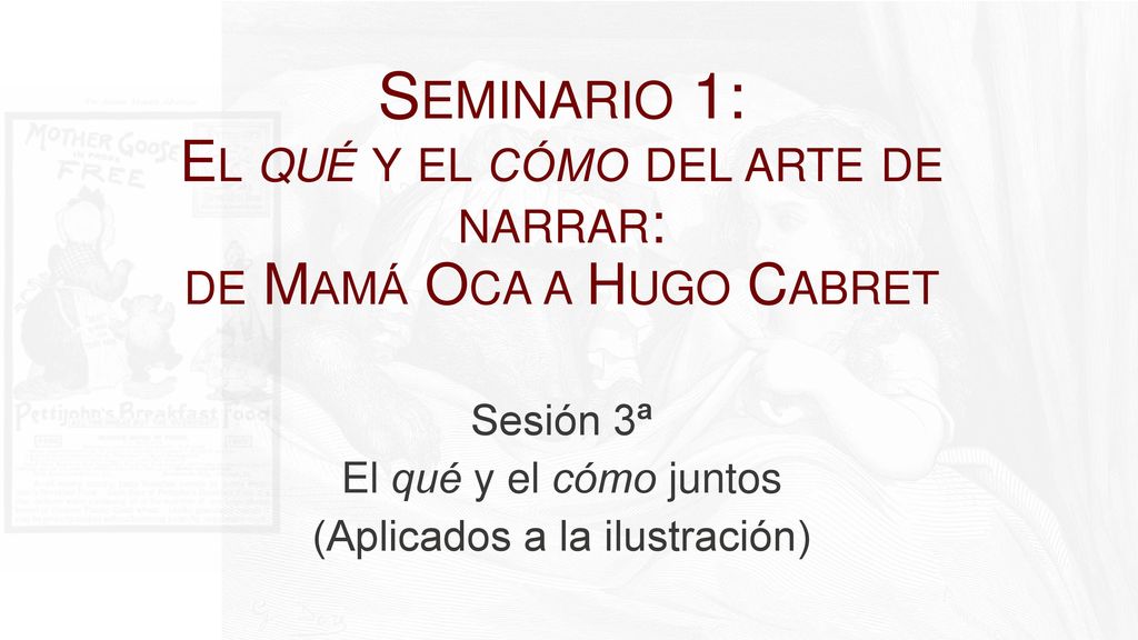 Sesión 3ª El qué y el cómo juntos (Aplicados a la ilustración)