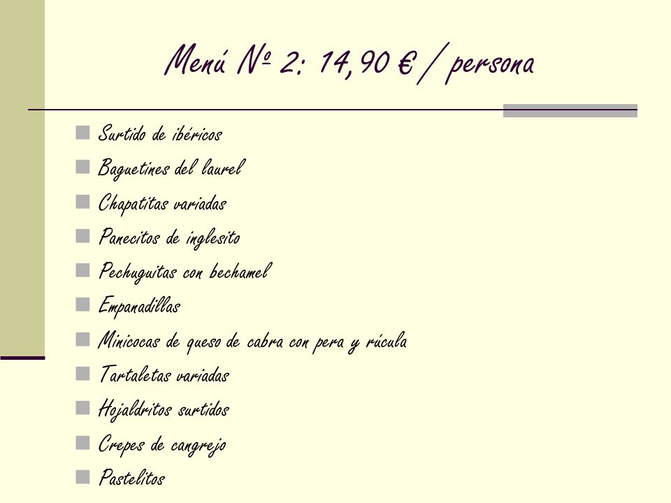Menú Nº 2: 14,90 € / persona Surtido de ibéricos Baguetines del laurel