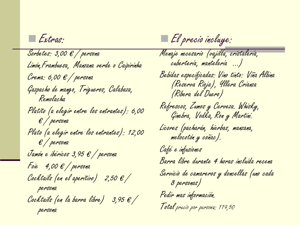 Extras: El precio incluye: Sorbetes: 3,00 € / persona