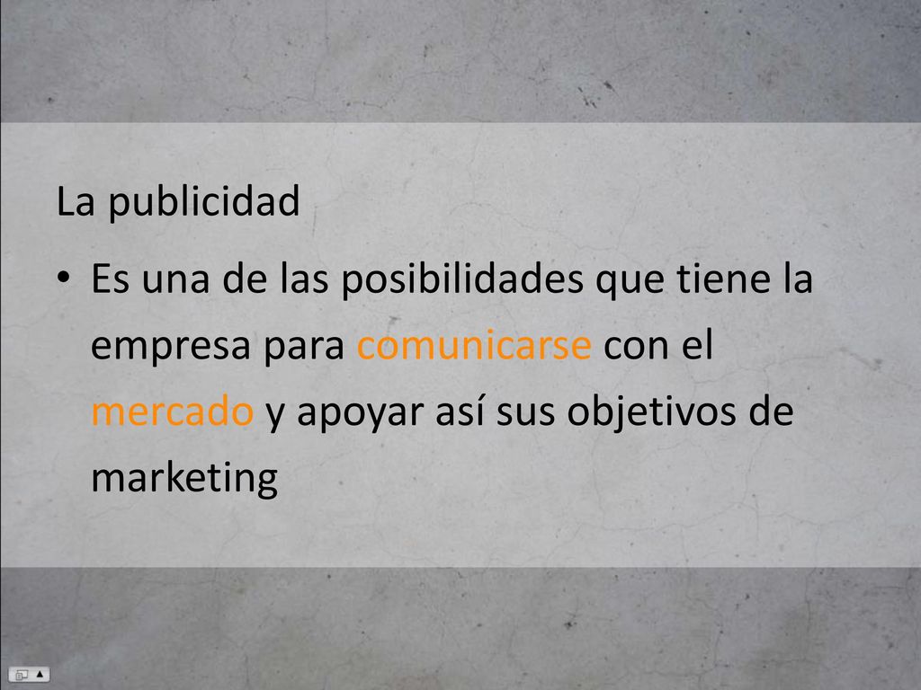 La publicidad Es una de las posibilidades que tiene la empresa para comunicarse con el mercado y apoyar así sus objetivos de marketing.