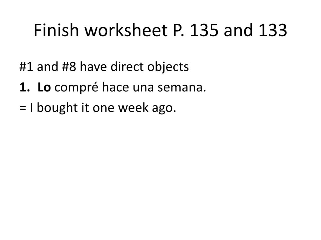 Finish worksheet P. 135 and 133 #1 and #8 have direct objects