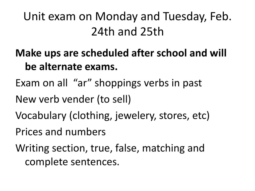 Unit exam on Monday and Tuesday, Feb. 24th and 25th