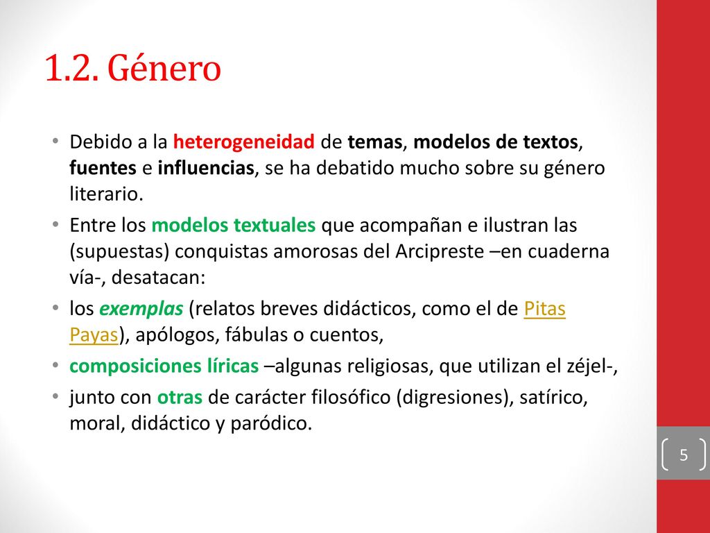 1.2. Género Debido a la heterogeneidad de temas, modelos de textos, fuentes e influencias, se ha debatido mucho sobre su género literario.