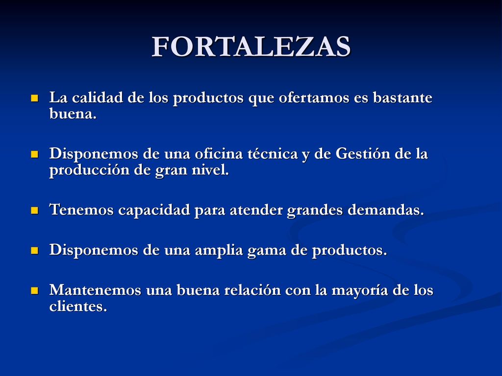 FORTALEZAS La calidad de los productos que ofertamos es bastante buena.