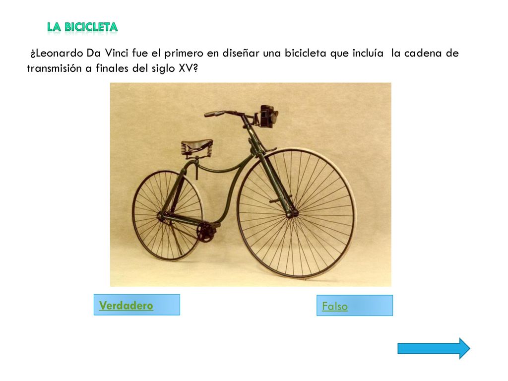 La bicicleta ¿Leonardo Da Vinci fue el primero en diseñar una bicicleta que incluía la cadena de transmisión a finales del siglo XV