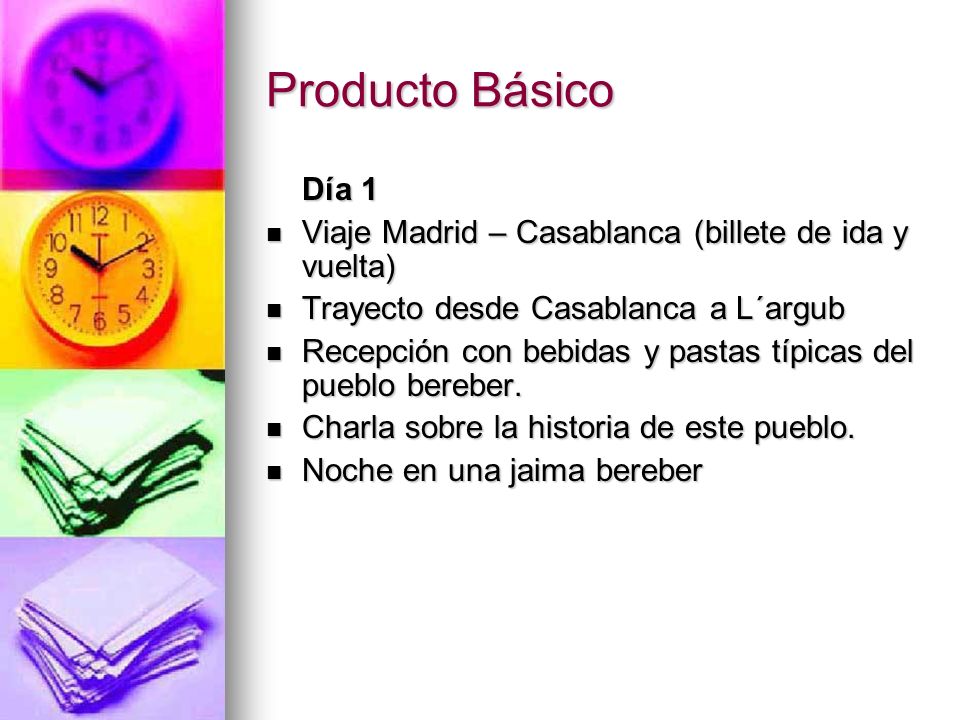 Producto Básico Día 1. Viaje Madrid – Casablanca (billete de ida y vuelta) Trayecto desde Casablanca a L´argub.