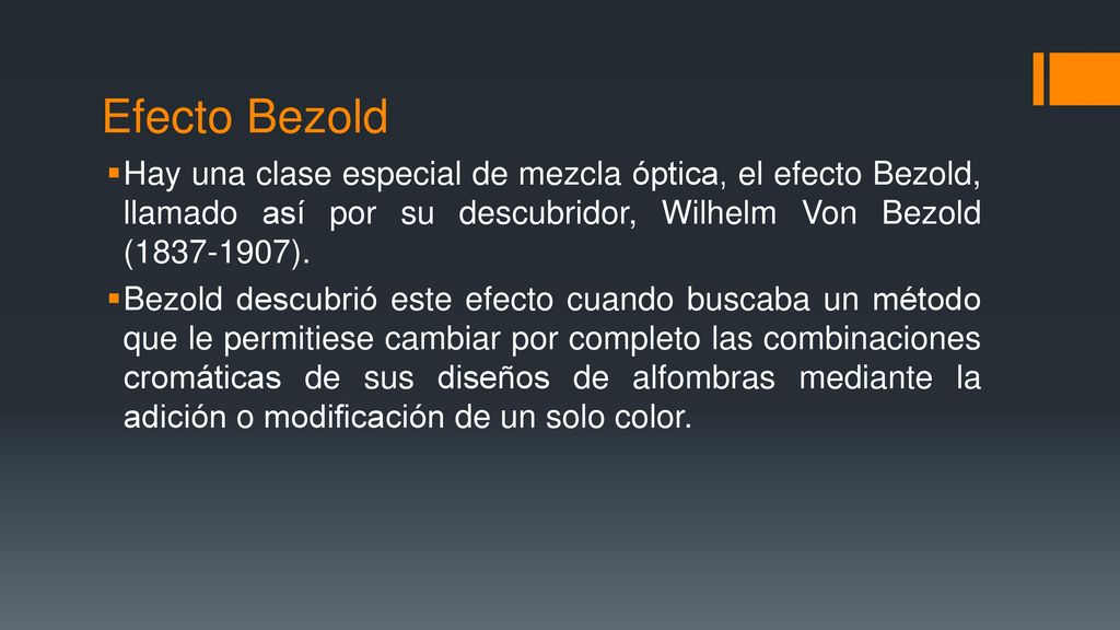 Efecto Bezold Hay una clase especial de mezcla óptica, el efecto Bezold, llamado así por su descubridor, Wilhelm Von Bezold ( ).