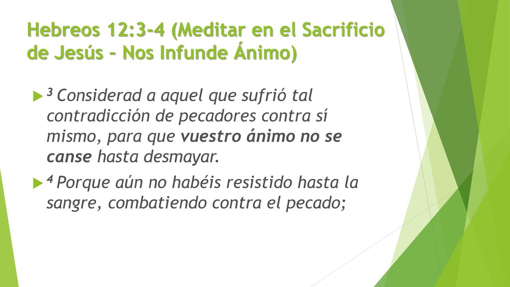Hebreos 12:3-4 (Meditar en el Sacrificio de Jesús – Nos Infunde Ánimo)
