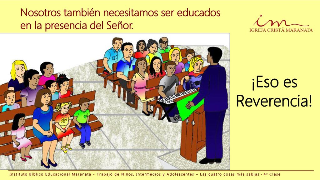Nosotros también necesitamos ser educados en la presencia del Señor.