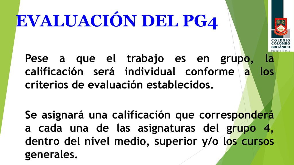 EVALUACIÓN DEL PG4 Pese a que el trabajo es en grupo, la calificación será individual conforme a los criterios de evaluación establecidos.